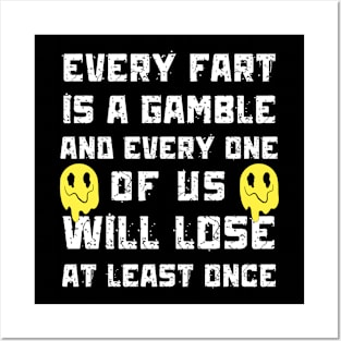 Every Fart is a Gamble Posters and Art